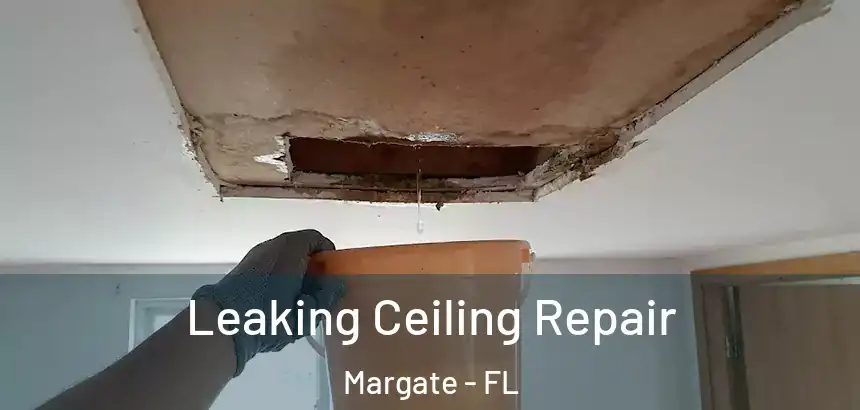  Leaking Ceiling Repair Margate - FL
